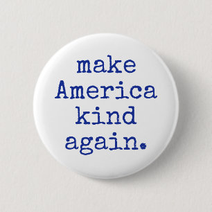 Make America kind again political button! 2 Inch Round Button