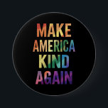 Make America Kind Again Rainbow LGBTQ Gay  3 Inch Round Button<br><div class="desc">Make America Kind Again Rainbow LGBTQ Gay</div>