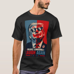 Make America Laugh Again Funny Trump Parody T-Shirt