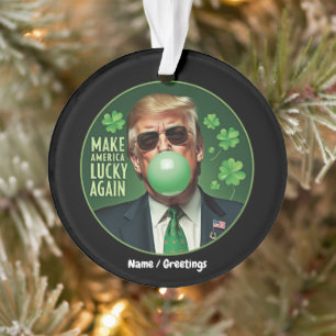 Make America Lucky Again Funny Trump Bubblegum Ornament