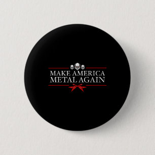 Make America Metal Again Trump Rock Heavy Music 2 Inch Round Button