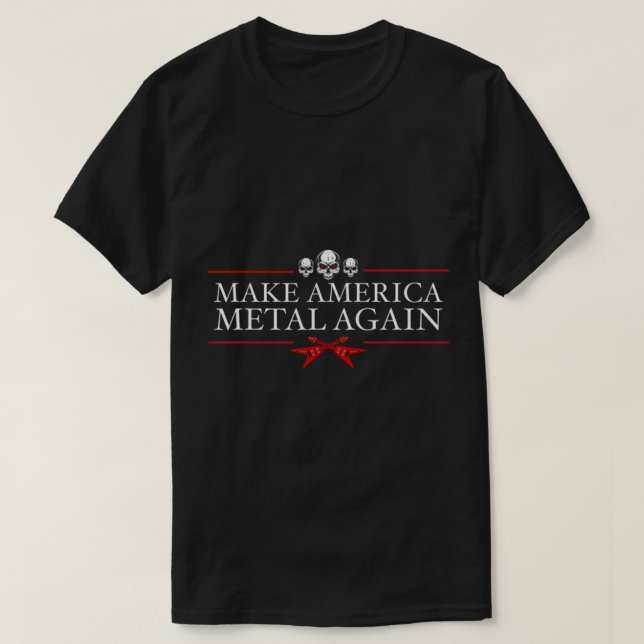 Make America Metal Again Trump Rock Heavy Music Th T-Shirt (Design Front)