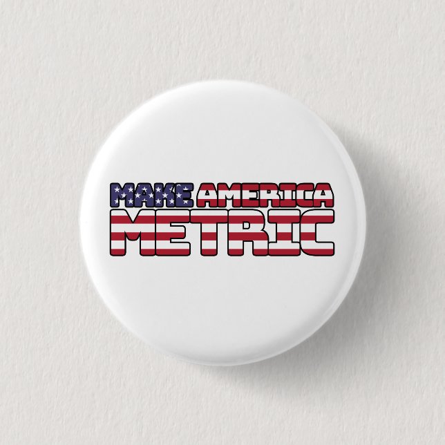 Make America Metric – Us Flag Metric System Scienc 1 Inch Round Button (Front)