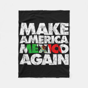 Make America Mexico Again Shirt1 Fleece Blanket