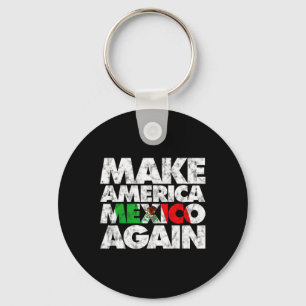 Make America Mexico Again Shirt1  Keychain