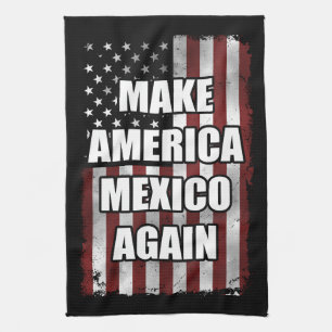 Make America Mexico Again Shirt   Funny Trump Gift Kitchen Towel