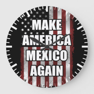 Make America Mexico Again Shirt   Funny Trump Gift Large Clock