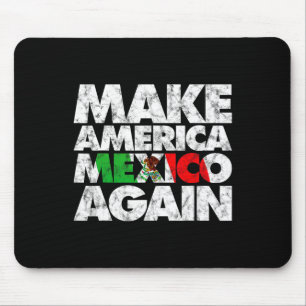 Make America Mexico Again Shirt Mouse Pad