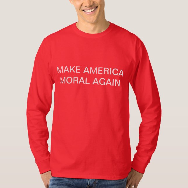 MAKE AMERICA MORAL AGAIN T SHIRT (Front)