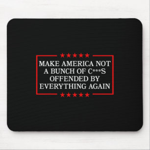 Make America Not A Bunch Offended By Everything Ag Mouse Pad