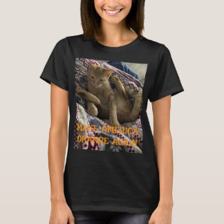 Make America Orange Again (orange cat tribute) T-Shirt