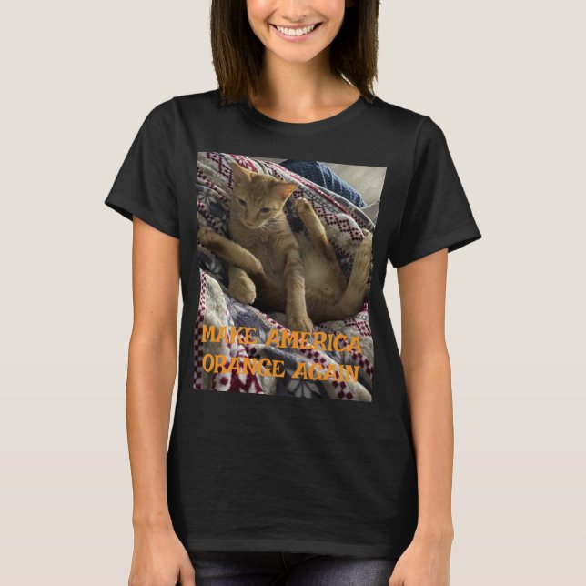 Make America Orange Again (orange cat tribute) T-Shirt (Front)
