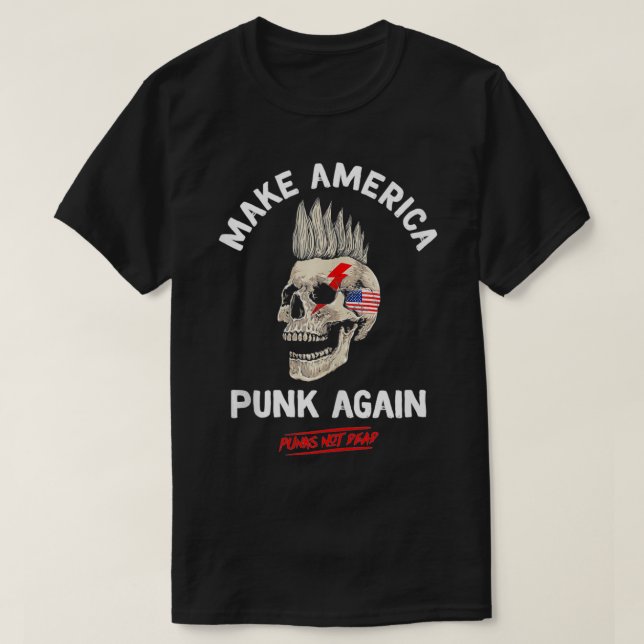 Make America Punk Again Punk's Not Dead Skull Rock T-Shirt (Design Front)