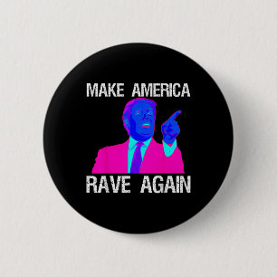 Make America Rave Again _ Funny Edm Trump 2 Inch Round Button