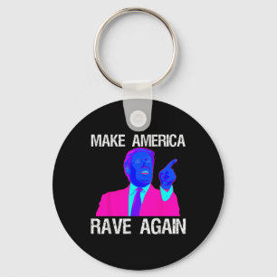 Make America Rave Again _ Funny Edm Trump  Keychain