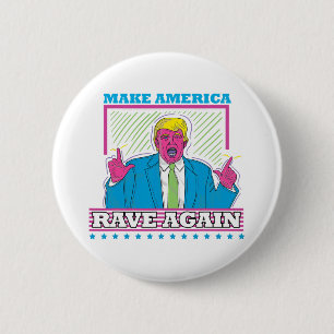 Make America Rave Again Funny Trump Edm Shirt 2 Inch Round Button