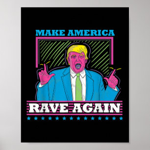 Make America Rave Again Funny Trump Edm Shirt Poster
