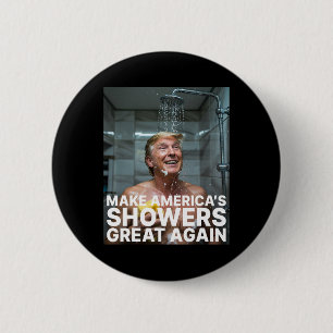 Make America’s Showers Great Again Trump Funny 2 Inch Round Button