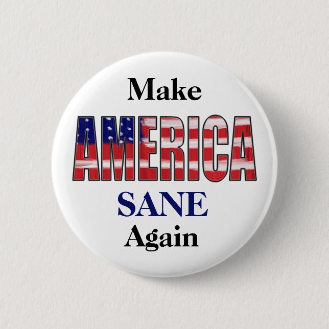Make America SANE Again 2 Inch Round Button (Front)