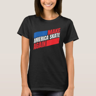 Make America Skate Again Skateboarding Men Women K T-Shirt