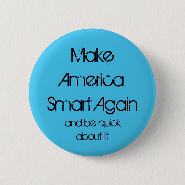 Make America Smart Again 2 Inch Round Button (Front)