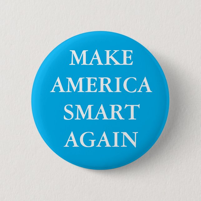 "MAKE AMERICA SMART AGAIN" PARODY PINBACK BUTTON (Front)