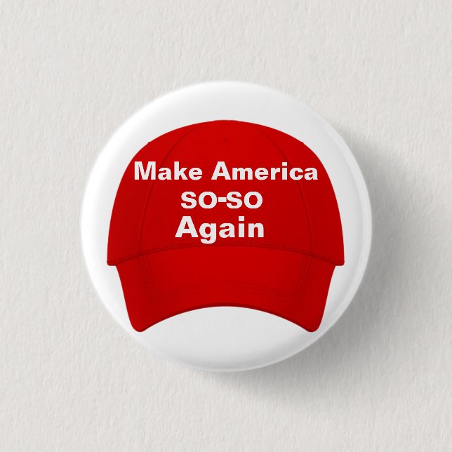 Make America SO-SO Again Cap 1 Inch Round Button (Front)