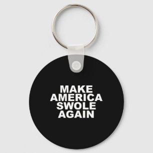 Make America Swole Again Funny Bodybuilding Liftin Keychain
