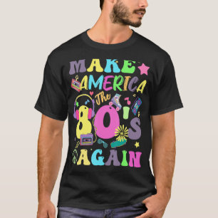 make America the 80's again Groovy retro 80s eight T-Shirt