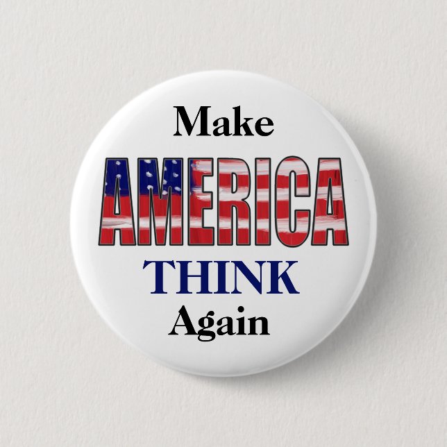 Make America THINK Again 2 Inch Round Button (Front)