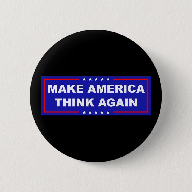 Make America Think Again 2 Inch Round Button (Front)