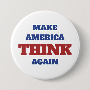 Make America Think Again 4th of July  3 Inch Round Button