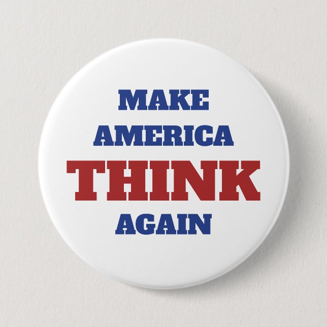 Make America Think Again 4th of July  3 Inch Round Button (Front)