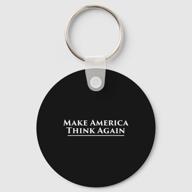Make America Think Again Anti Trump Protest  Keychain (Front)