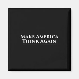 Make America Think Again Anti Trump Protest Magnet