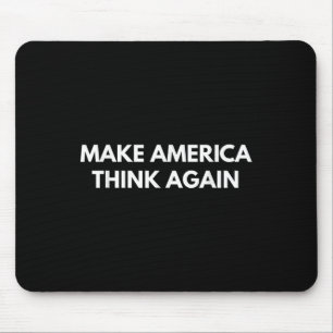 Make America Think Again (anti-trump Shirts) Mouse Pad