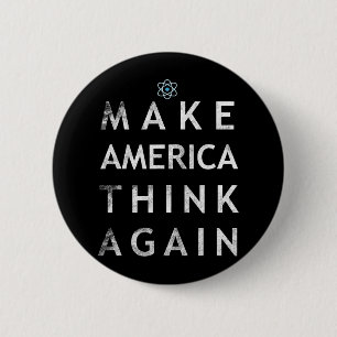 Make America Think Again Atom T Shirt Tee Earth Da 2 Inch Round Button