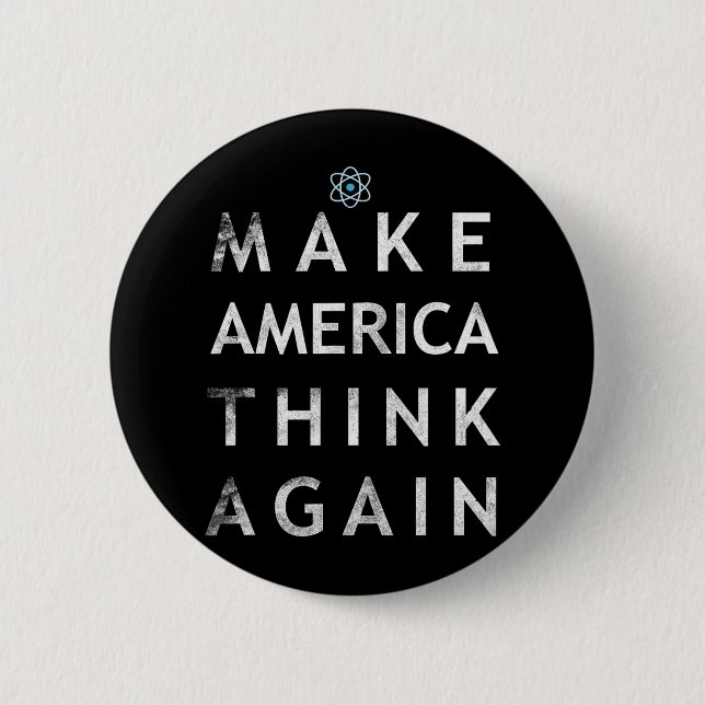 Make America Think Again Atom T Shirt Tee Earth Da 2 Inch Round Button (Front)