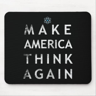 Make America Think Again Atom T Shirt Tee Earth Da Mouse Pad