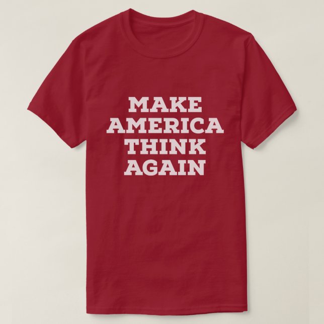 Make America Think Again T-shirt (Design Front)