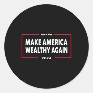 Make America Wealthy Again Donald Trump 2024  Classic Round Sticker