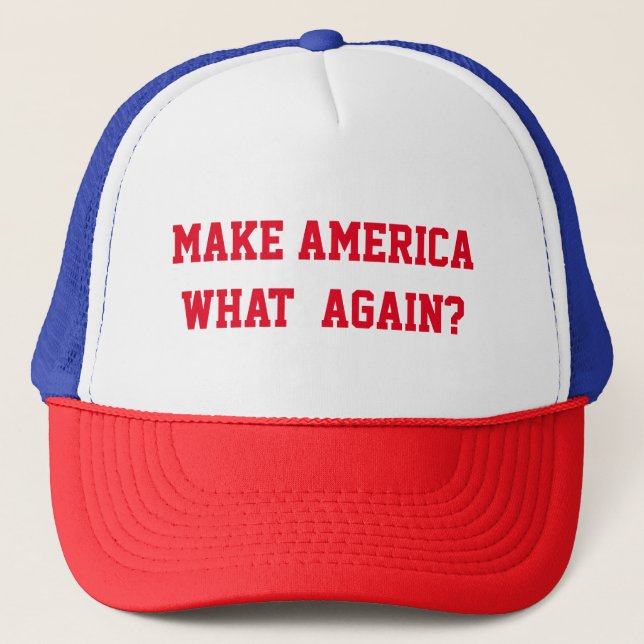 MAKE AMERICA WHAT AGAIN TRUCKER HAT (Front)
