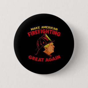 Make American Firefighting Great Again Trump Firef 2 Inch Round Button