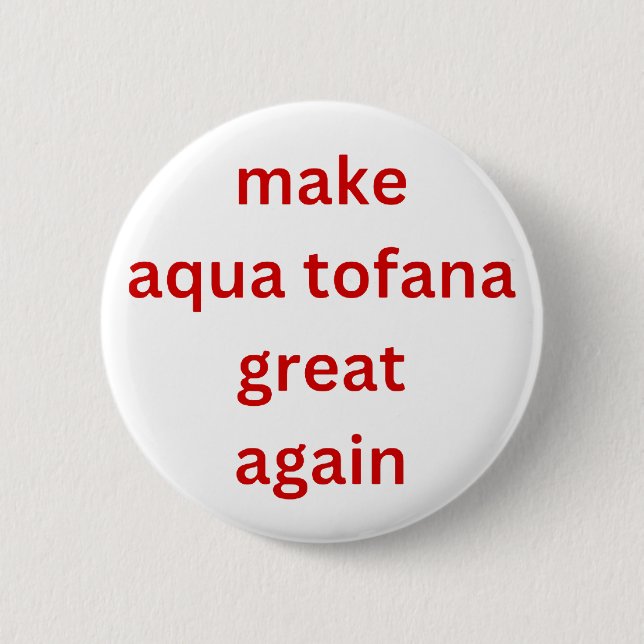 make aqua tofana great again red  2 inch round button (Front)