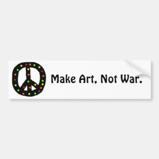 Make Art, Not War. Bumper Sticker