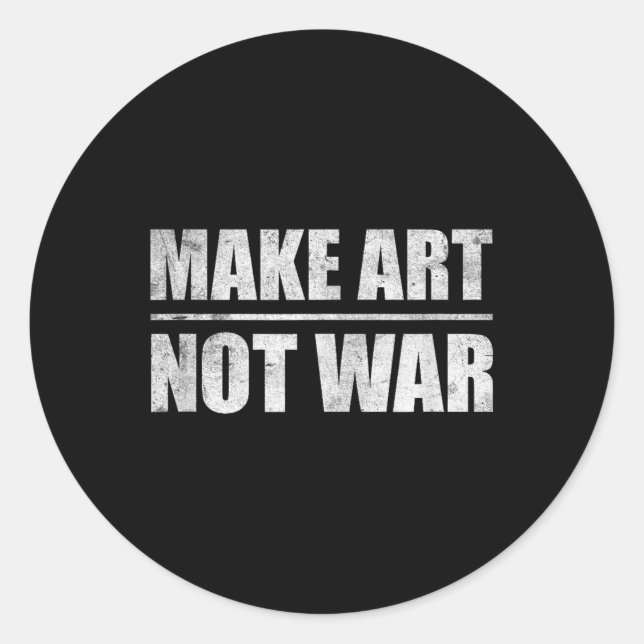 Make Art Not War  Classic Round Sticker (Front)