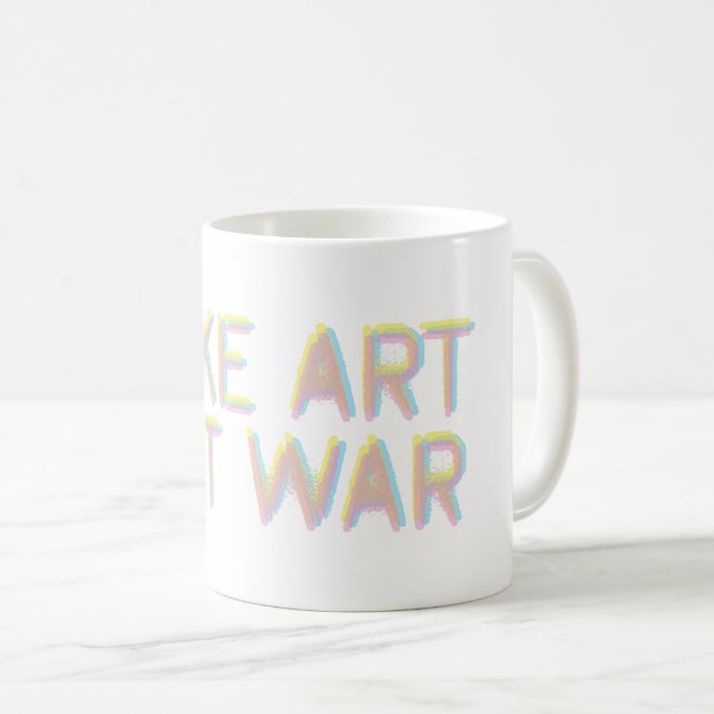 Make Art, Not War Coffee Mug (Front Right)