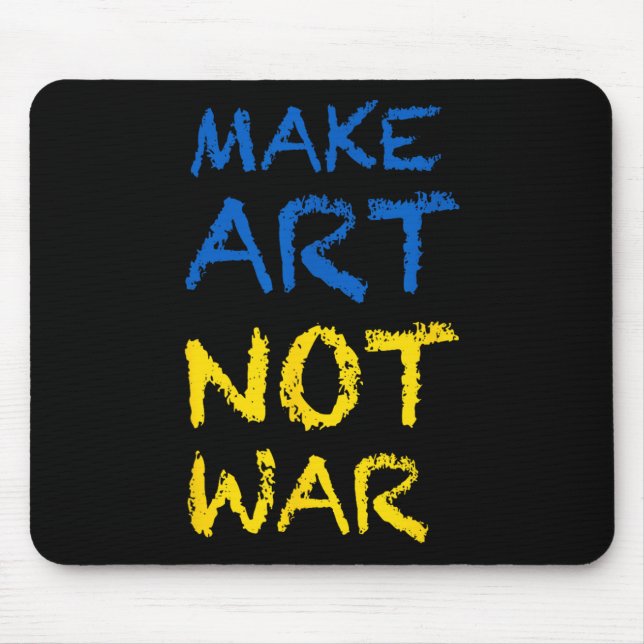Make Art Not War Colours Flag Ukraine  Mouse Pad (Front)