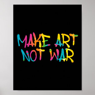 Make Art Not War Graffiti Spray Street Art Drawing Poster