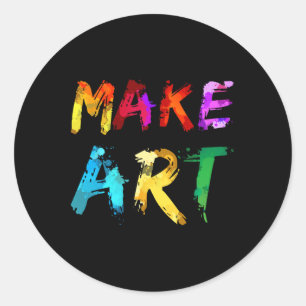 Make Art Painter Artist Teacher Artsy Gift Men Wom Classic Round Sticker